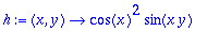 h := proc (x, y) options operator, arrow; cos(x)^2*sin(x*y) end proc