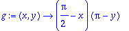 g := proc (x, y) options operator, arrow; (1/2*Pi-x)*(Pi-y) end proc
