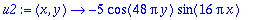 u2 := proc (x, y) options operator, arrow; -5*cos(48*Pi*y)*sin(16*Pi*x) end proc