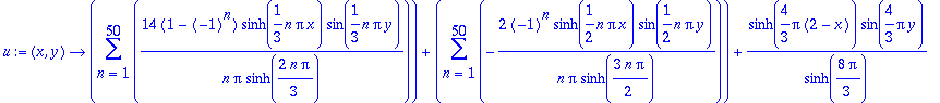 u := proc (x, y) options operator, arrow; sum(14*(1-(-1)^n)/n/Pi/sinh(2/3*n*Pi)*sinh(1/3*n*Pi*x)*sin(1/3*n*Pi*y),n = 1 .. 50)+sum(-2*(-1)^n/n/Pi/sinh(3/2*n*Pi)*sinh(1/2*n*Pi*x)*sin(1/2*n*Pi*y),n = 1 .....
